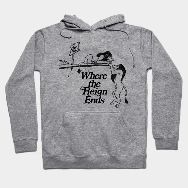 Where the Reign Ends! Hoodie by Raffiti